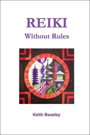 Reiki - Without Rules de Keith Beasley