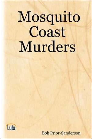 Mosquito Coast Murders de Bob Prior-sanderson