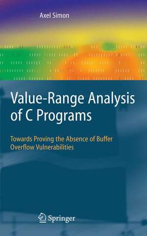 Value-Range Analysis of C Programs: Towards Proving the Absence of Buffer Overflow Vulnerabilities de Axel Simon