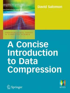 A Concise Introduction to Data Compression de David Salomon