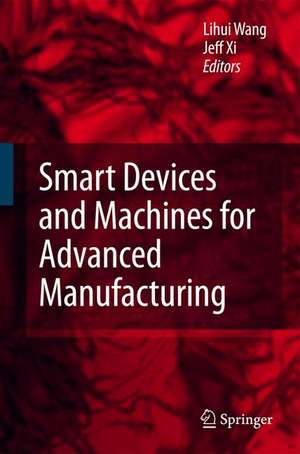 Smart Devices and Machines for Advanced Manufacturing de Lihui Wang