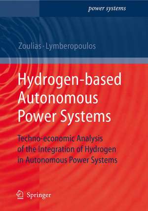 Hydrogen-based Autonomous Power Systems: Techno-economic Analysis of the Integration of Hydrogen in Autonomous Power Systems de Nicolaos Lymberopoulos