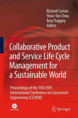 Collaborative Product and Service Life Cycle Management for a Sustainable World: Proceedings of the 15th ISPE International Conference on Concurrent Engineering (CE2008) de Richard Curran