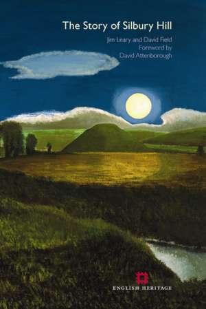 Story of Silbury Hill de Jim Leary