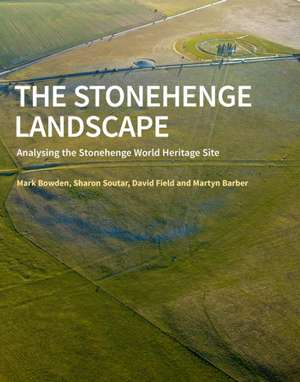 Stonehenge Landscape: Analysing the Stonehenge World Heritage Site de Mark Bowden