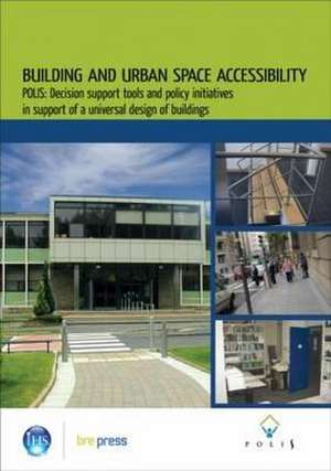 Building and Urban Space Accessibility: POLIS: Decision Support Tools and Policy Initiatives in Support of Universal Design of Buildings (EP 83)