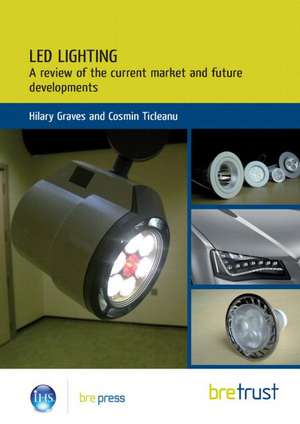 Led Lighting: A Review of the Current Market and Future Developments de Hilary Graves