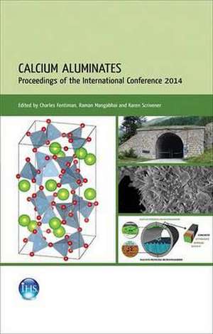 Calcium Aluminates: Proceedings of the 2014 International Conference de Charles Fentiman