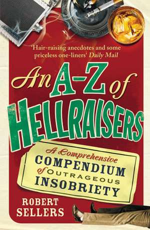 An A-Z of Hellraisers de Robert Sellers