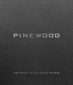 Pinewood: The Story of an Iconic Studio de Bob Mccabe