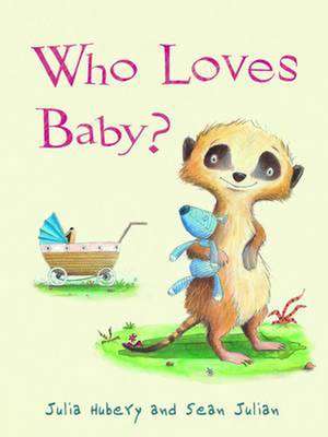 Who Loves Baby? de Julia Hubery