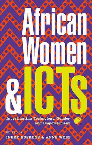 African Women and ICTs: Investigating technology, gender and empowerment de Ineke Buskens