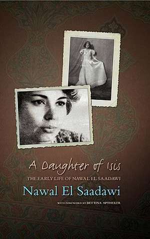 A Daughter of Isis: The Early Life of Nawal El Saadawi de Nawal El-Saadawi