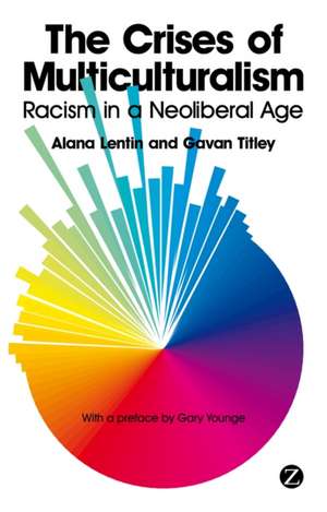 The Crises of Multiculturalism: Racism in a Neoliberal Age de Alana Lentin