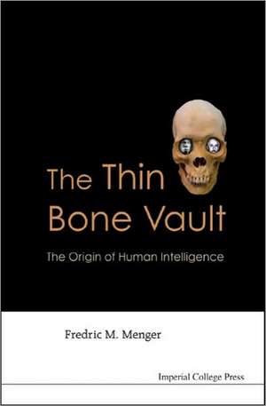 The Thin Bone Vault: The Origin of Human Intelligence de FREDRIC M MENGER