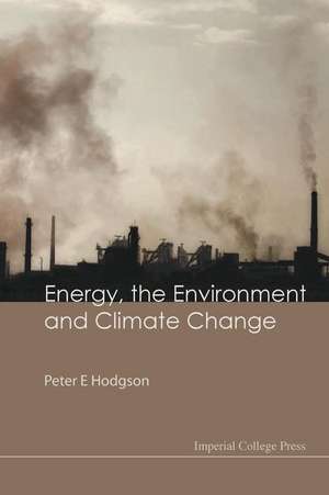 ENERGY, THE ENVIRONMENT & CLIMATE CHANGE de Peter E Hodgson