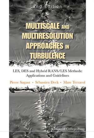 Multiscale and Multiresolution Approaches in Turbulence - Les, Des and Hybrid Rans/Les Methods de Pierre Sagaut