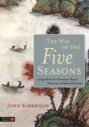 The Way of the Five Seasons de John Kirkwood