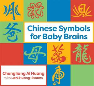 Chinese Symbols for Baby Brains de Chungliang Al Huang