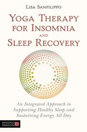 Yoga Therapy for Insomnia and Sleep Recovery de Lisa Sanfilippo