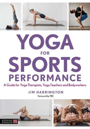 Yoga for Sports Performance de Jim Harrington