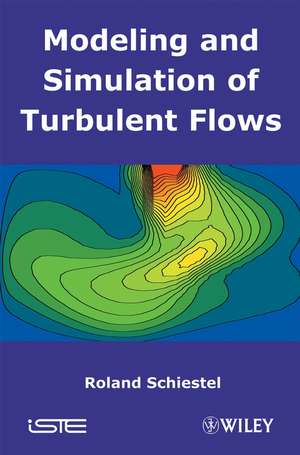 Modeling and Simulation of Turbulent Flows de R Schiestel