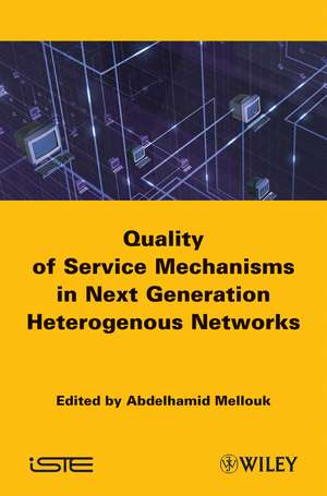 End–to–End Quality of Service Engineering in Next Generation Heterogenous Networks de A Mellouk