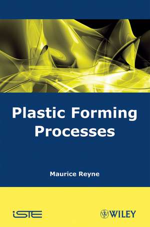 Plastic Forming Processes de M Reyne