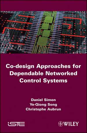 Co–design Approaches to Dependable Networked Control Systems de YI Song