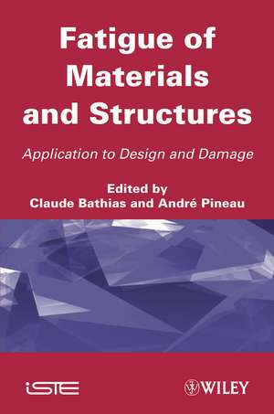 Fatigue of Materials and Structures – Application to Design de C Bathias