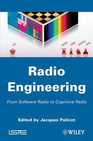 Radio Engineering – From Software Radio to Cognitive Radio de J Palicot