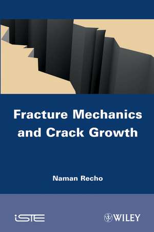 Fracture Mechanics and Crack Growth de N Recho