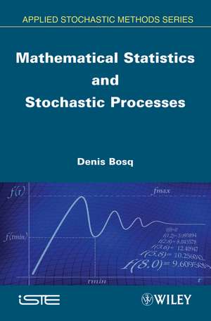 Mathematical Statistics and Stochastic Processes de D Bosq