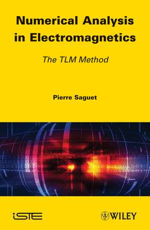 Numerical Analysis in Electromagnetics – The TLM Method de P Saguet