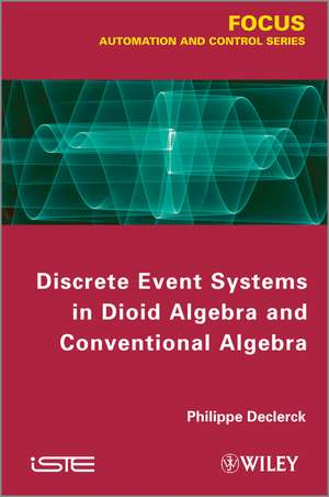 Discrete Event Systems in Dioide Algebra and Conventional Algebra de P Declerck