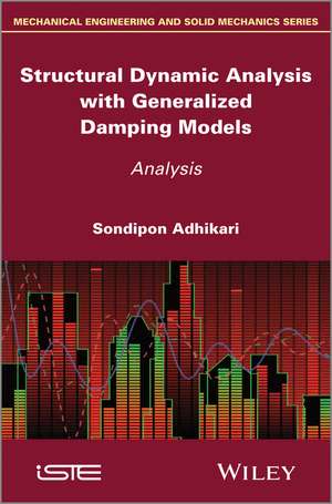 Structural Dynamic Analysis with Generalized Damping Models – Analysis de S Adhikari