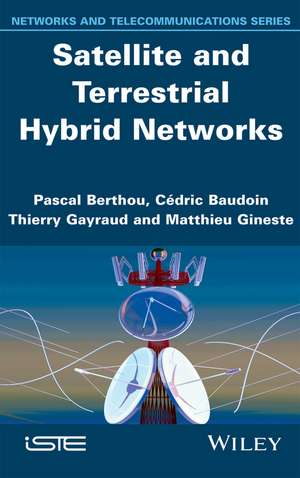 Satellite and Terrestrial Hybrid Networks de P Berthou