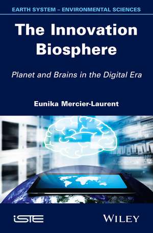 The Innovation Biosphere: Planet and Brains in the Digital Era de E Mercier–Laurent