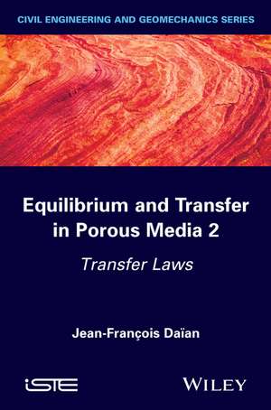 Equilibrium and Transfer in Porous Media 2 – Transfer Laws de JF Daïan