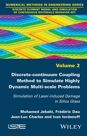 Discrete–continuum Coupling Method to Simulate Highly Dynamic Multi–scale Problems – Simulation of Laser–induced Damage in Silica Glass de M Jebahi