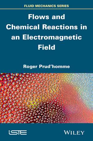 Flows and Chemical Reactions in an Electromagnetic Field de R Prud′homme