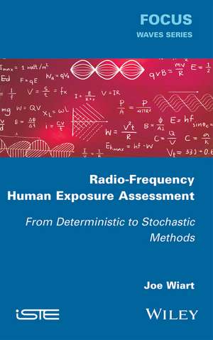 Radio–Frequency Human Exposure Assessment – From Deterministic to Stochastic Methods de J Wiart