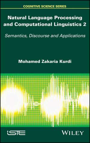 Natural Language Processing and Computational Ling uistics 2: Semantics, Discourse and Applications de MZ Kurdi