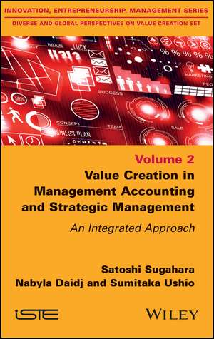 Value Creation in Management Accounting and Strategic Management – An Integrated Approach de S Sugahara