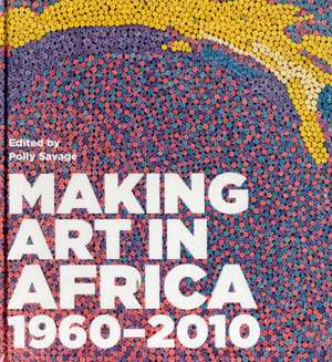 Making Art in Africa de Polly Savage