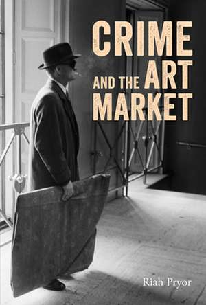 Crime and the Art Market de Riah Pryor