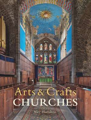 Arts & Crafts Churches de Alec Hamilton