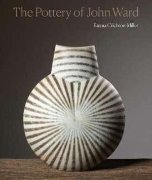 The Pottery of John Ward de Emma Crichton-Miller