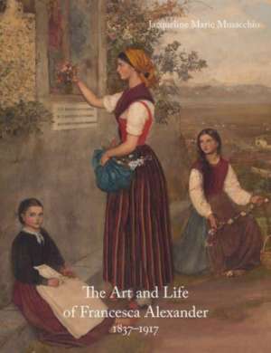 The Art and Life of Francesca Alexander de Jacqueline Marie Musacchio