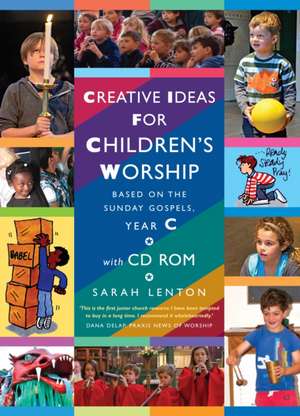 Creative Ideas for Children's Worship Year C de Sarah Lenton